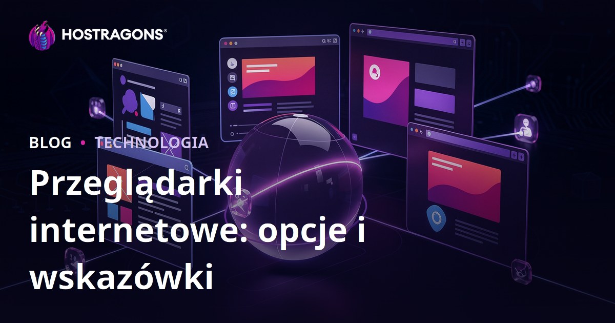 Przeglądarki internetowe: opcje i wskazówki