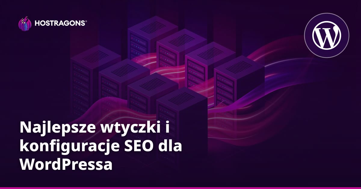 Najlepsze wtyczki i konfiguracje SEO dla WordPressa