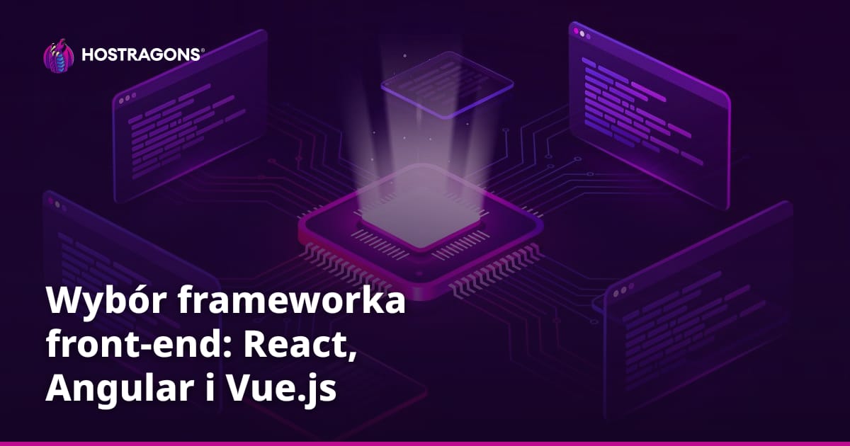 Wybór frameworka front-end: React, Angular i Vue.js
