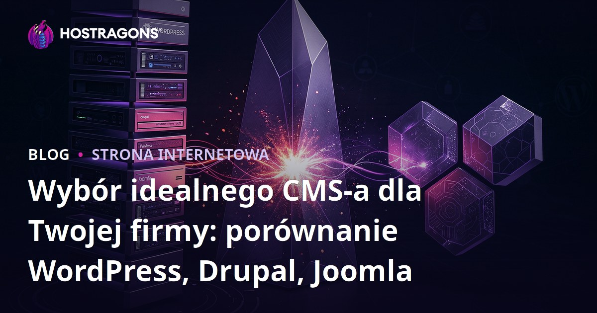Wybór idealnego CMS-a dla Twojej firmy: porównanie WordPress, Drupal, Joomla