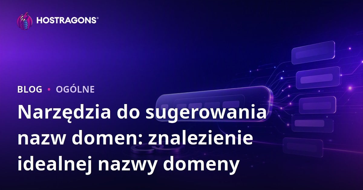 Narzędzia do sugerowania nazw domen: znalezienie idealnej nazwy domeny