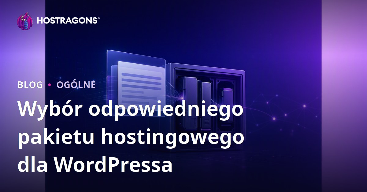 Wybór odpowiedniego pakietu hostingowego dla WordPressa