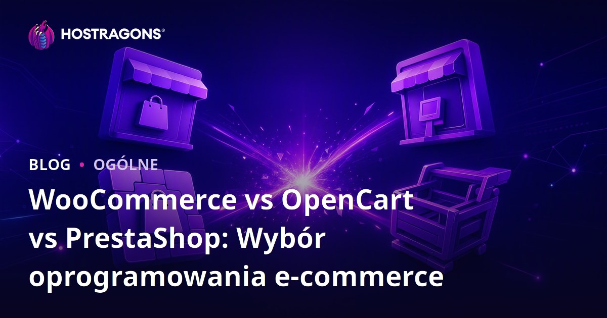 WooCommerce vs OpenCart vs PrestaShop: Wybór oprogramowania e-commerce