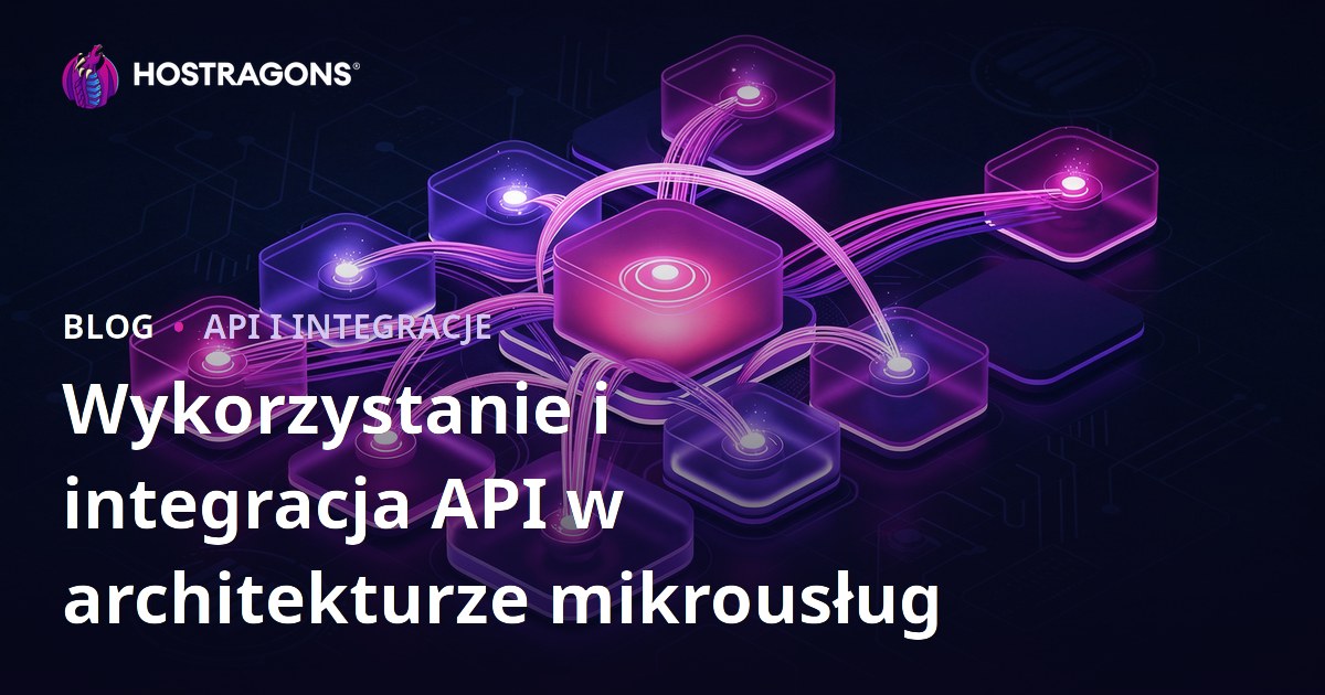 Wykorzystanie i integracja API w architekturze mikrousług