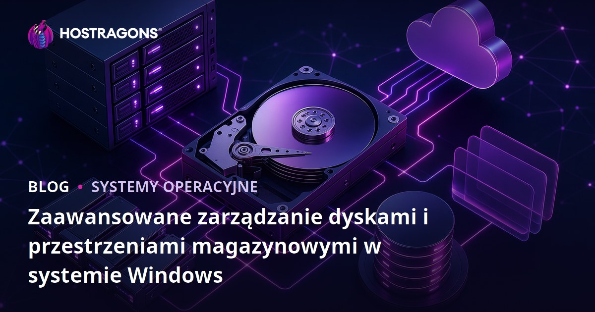 Zaawansowane zarządzanie dyskami i przestrzeniami magazynowymi w systemie Windows
