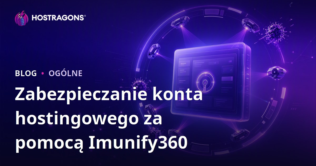 Zabezpieczanie konta hostingowego za pomocą Imunify360