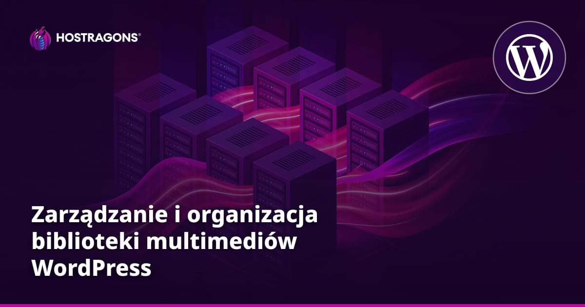 Zarządzanie i organizacja biblioteki multimediów WordPress