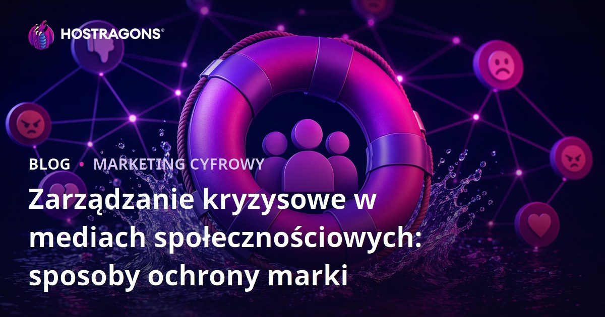 Zarządzanie kryzysowe w mediach społecznościowych: sposoby ochrony marki