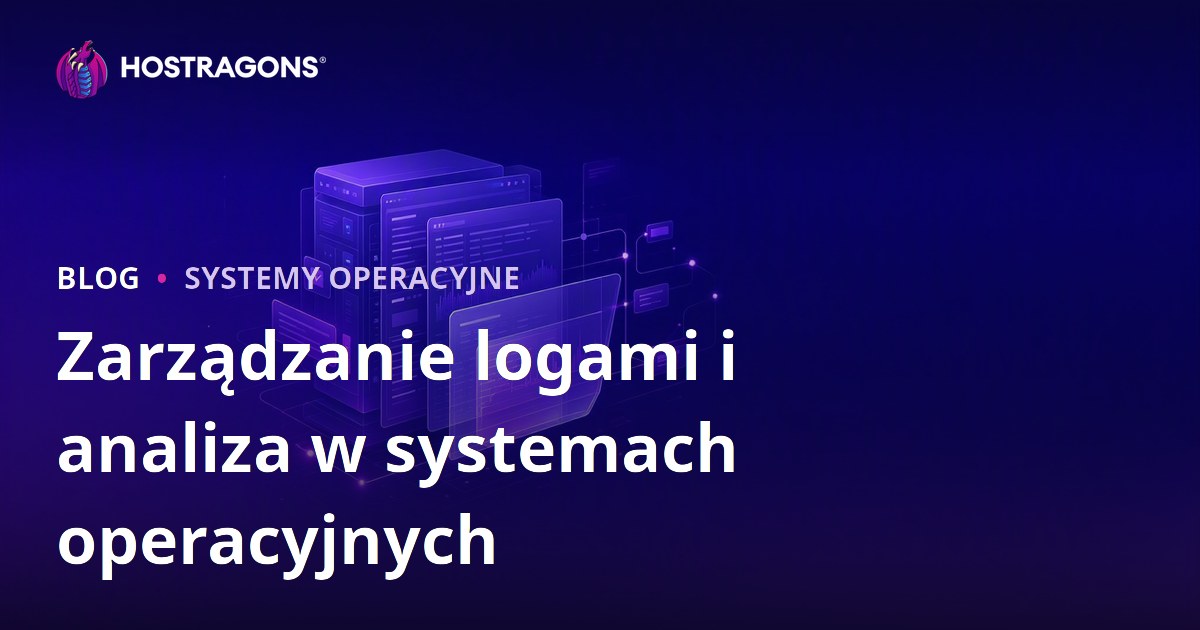 Zarządzanie logami i analiza w systemach operacyjnych