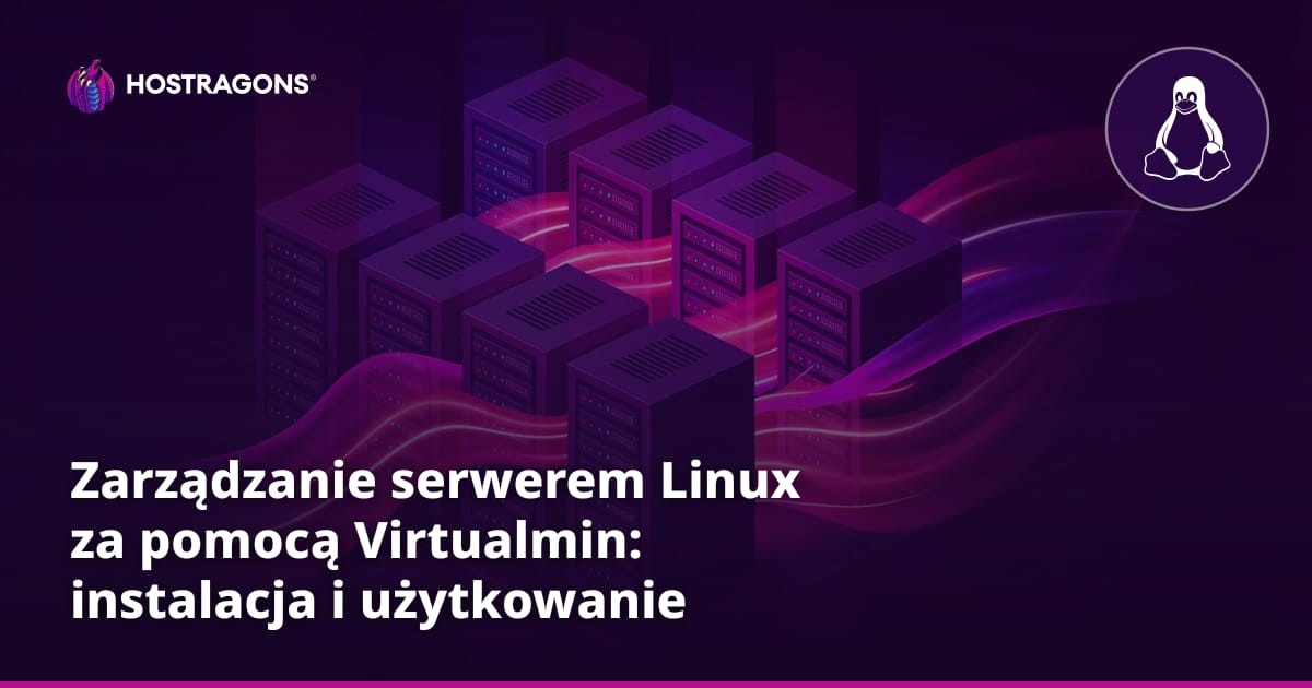 Zarządzanie serwerem Linux za pomocą Virtualmin: instalacja i użytkowanie