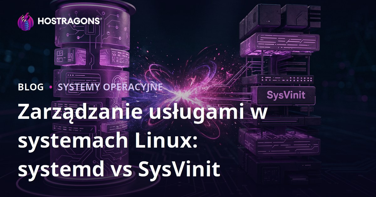 Zarządzanie usługami w systemach Linux: systemd vs SysVinit