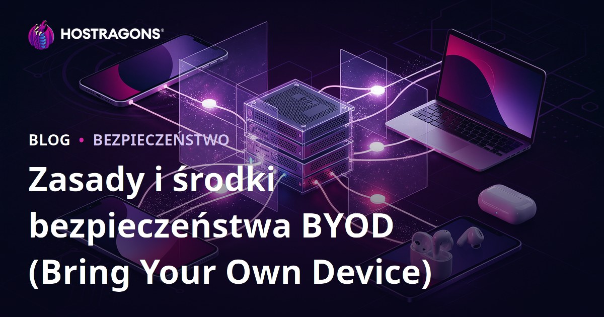 Zasady i środki bezpieczeństwa BYOD (Bring Your Own Device)