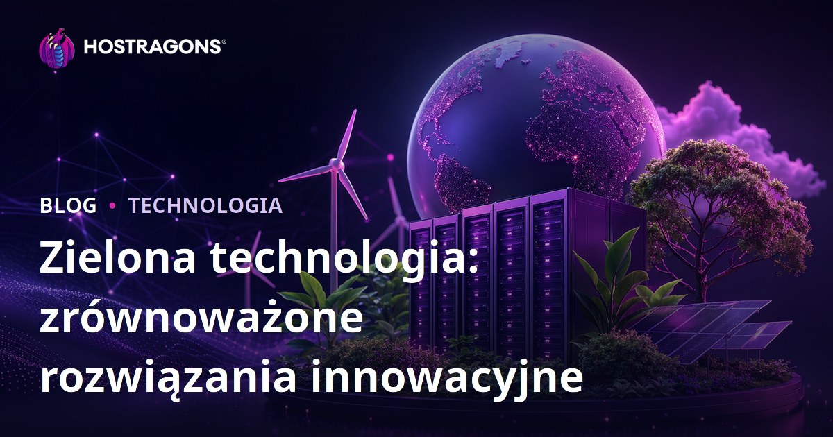 Zielona technologia: zrównoważone rozwiązania innowacyjne