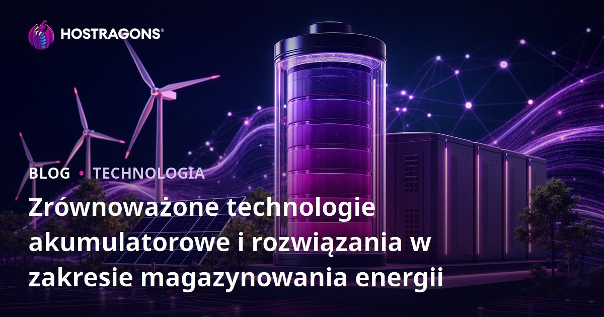 Zrównoważone technologie akumulatorowe i rozwiązania w zakresie magazynowania energii