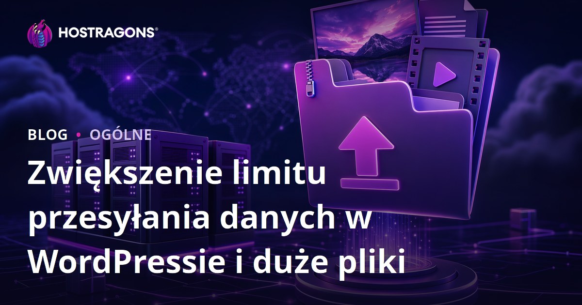 Zwiększenie limitu przesyłania danych w WordPressie i duże pliki