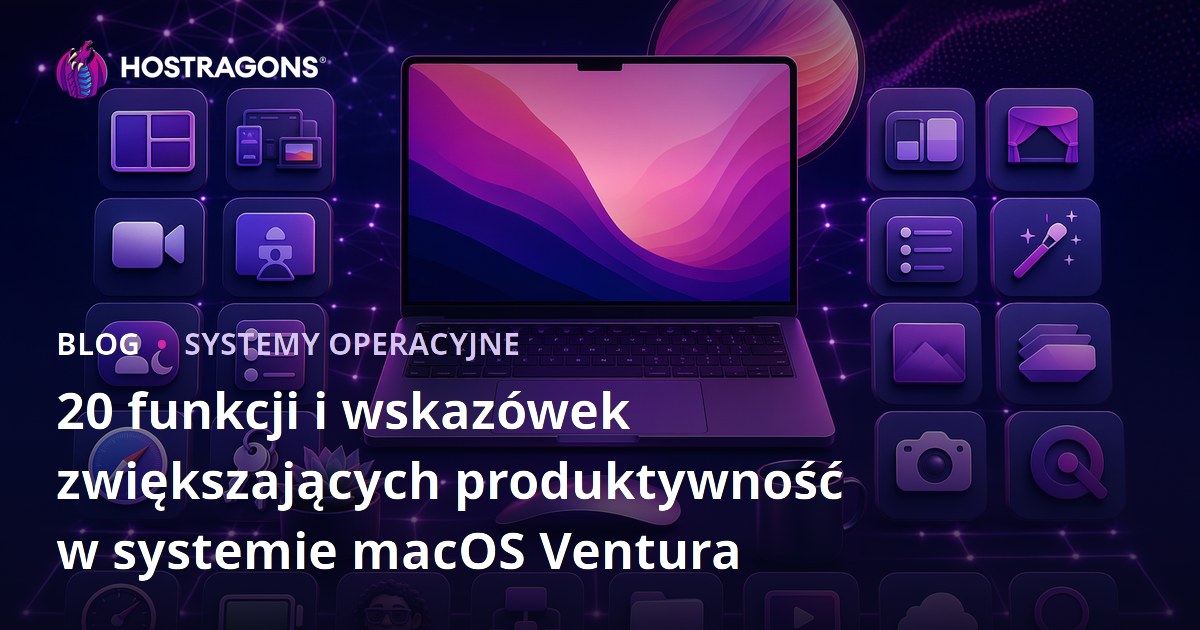 20 funkcji i wskazówek zwiększających produktywność w systemie macOS Ventura