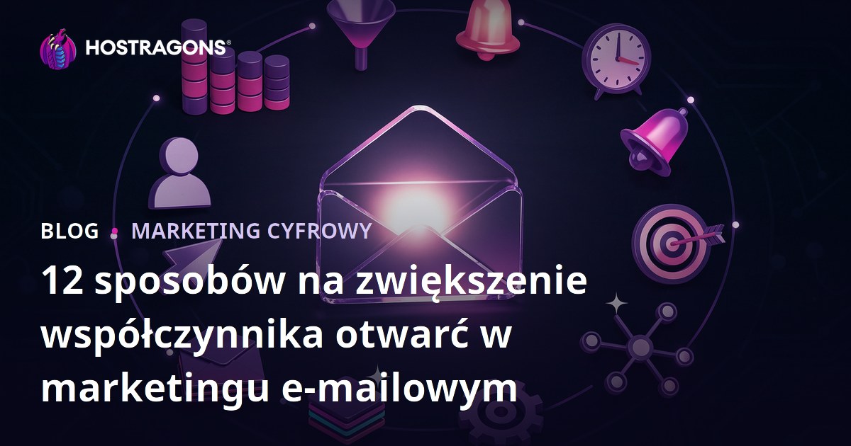 12 sposobów na zwiększenie współczynnika otwarć w marketingu e-mailowym
