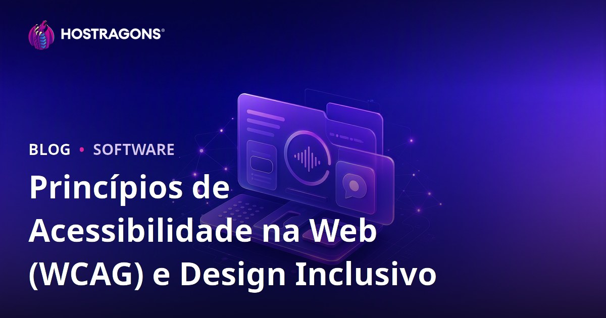 Princípios de Acessibilidade na Web (WCAG) e Design Inclusivo