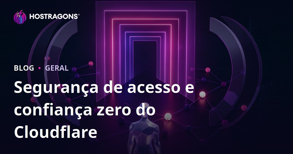Segurança de acesso e confiança zero do Cloudflare