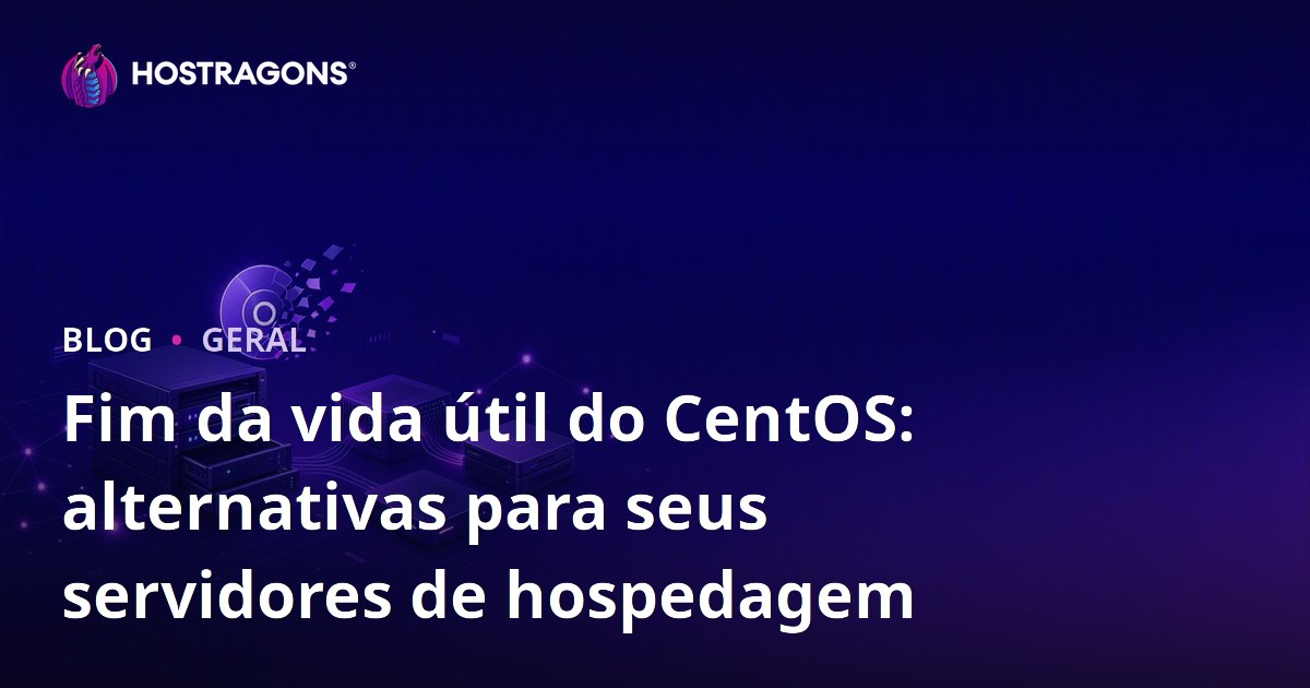 Fim da vida útil do CentOS: alternativas para seus servidores de hospedagem