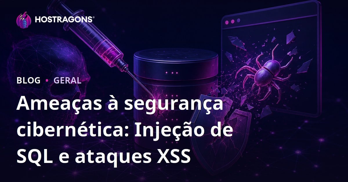Ameaças à segurança cibernética: Injeção de SQL e ataques XSS