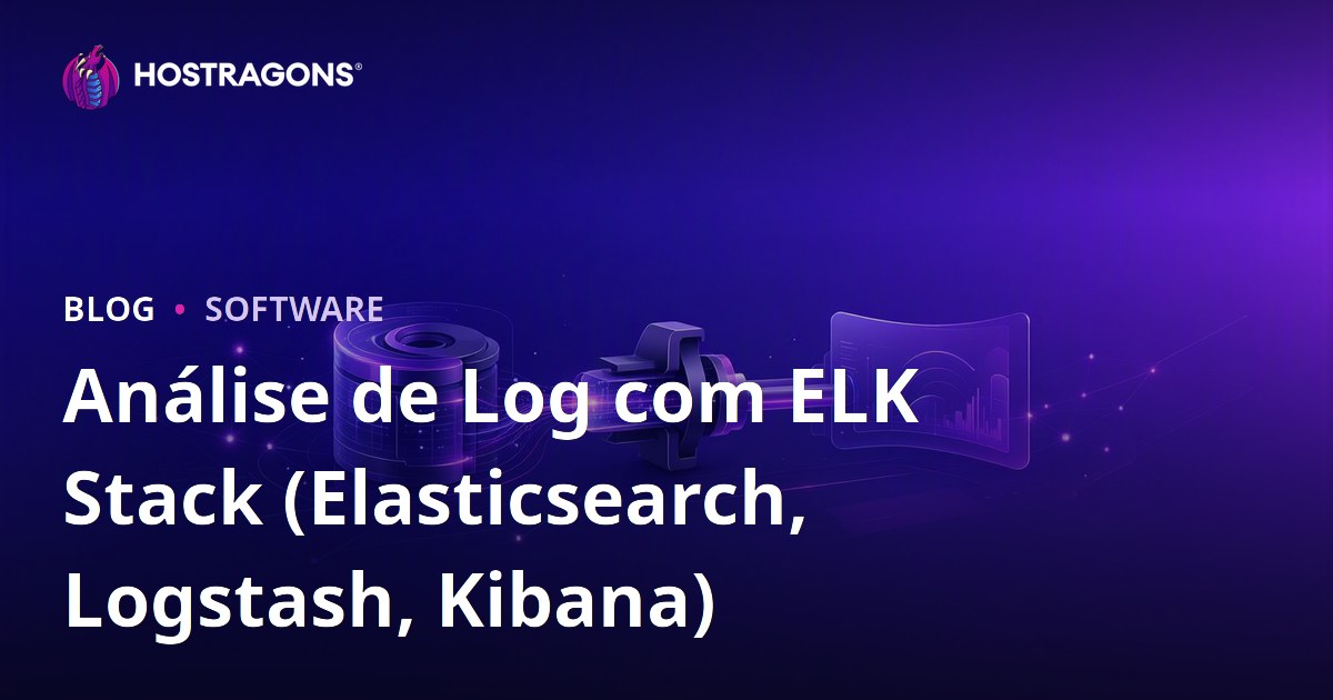 Análise de Log com ELK Stack (Elasticsearch, Logstash, Kibana)