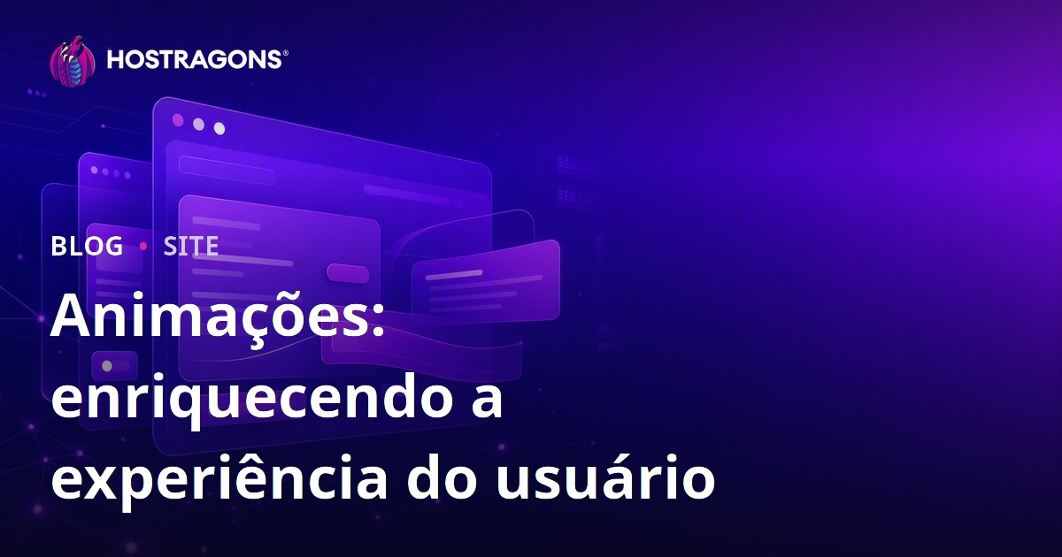 Animações: enriquecendo a experiência do usuário