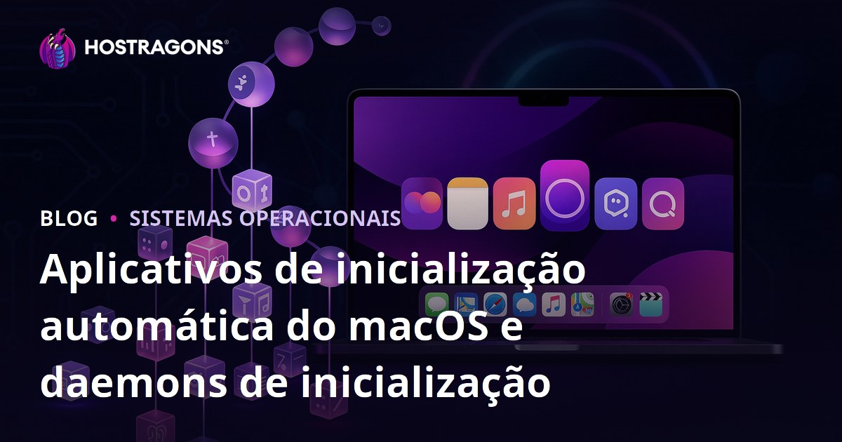 Aplicativos de inicialização automática do macOS e daemons de inicialização
