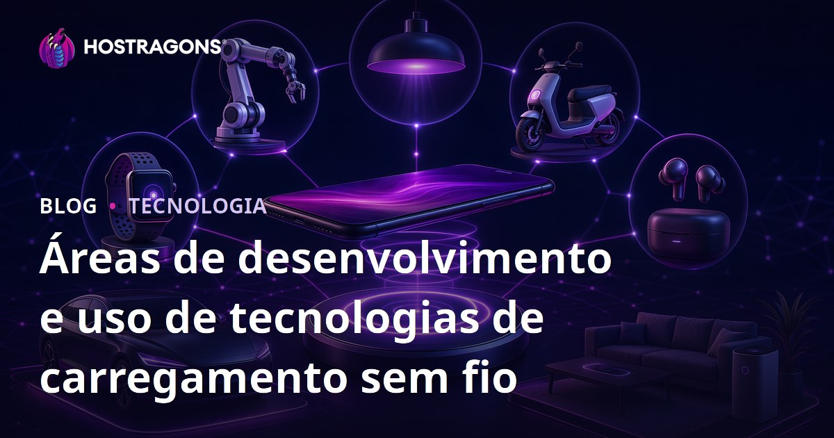 Áreas de desenvolvimento e uso de tecnologias de carregamento sem fio