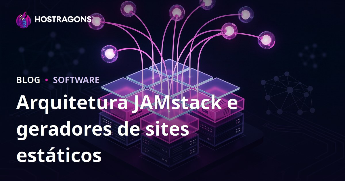 Arquitetura JAMstack e geradores de sites estáticos