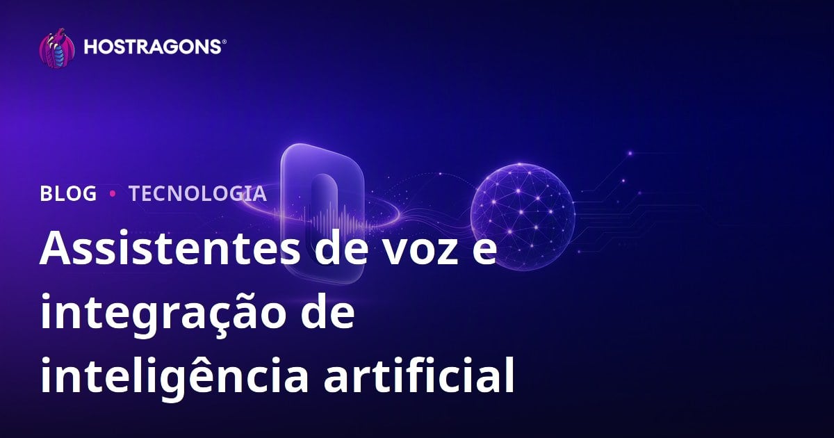 Assistentes de voz e integração de inteligência artificial