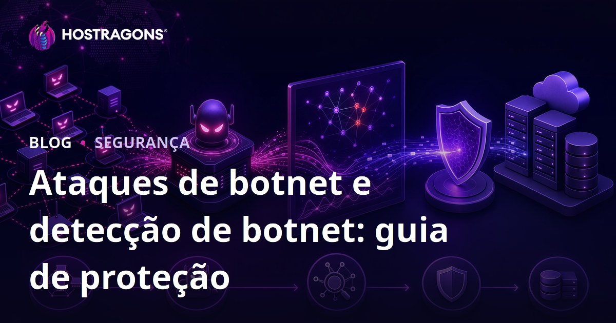 Ataques de botnet e detecção de botnet: guia de proteção