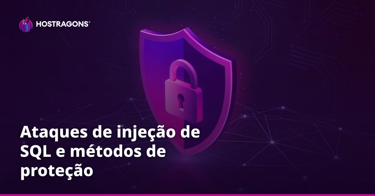 Ataques de injeção de SQL e métodos de proteção