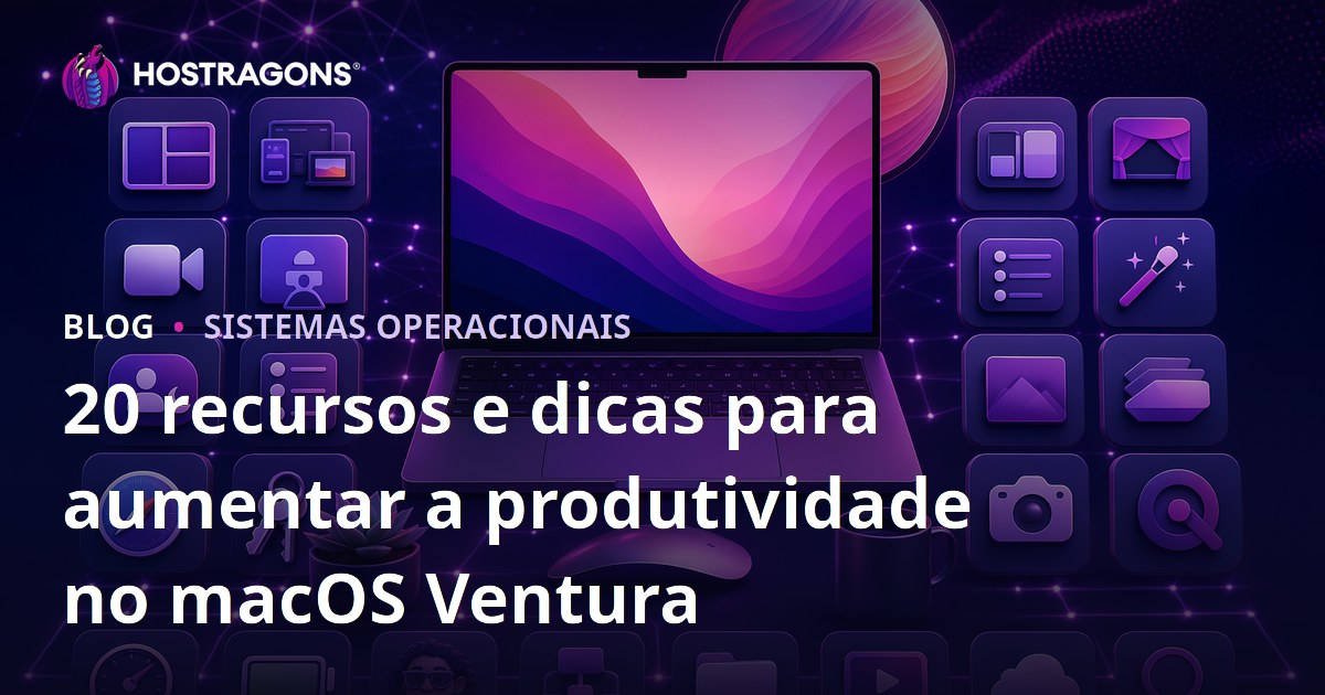 20 recursos e dicas para aumentar a produtividade no macOS Ventura