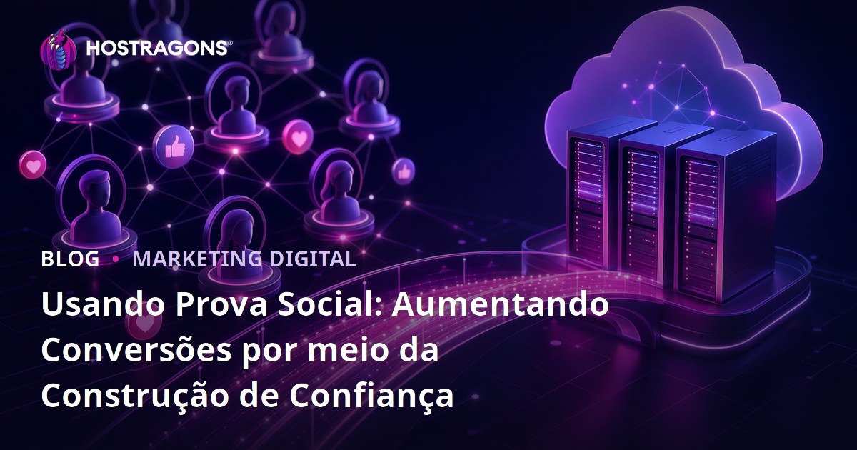 Usando Prova Social: Aumentando Conversões por meio da Construção de Confiança