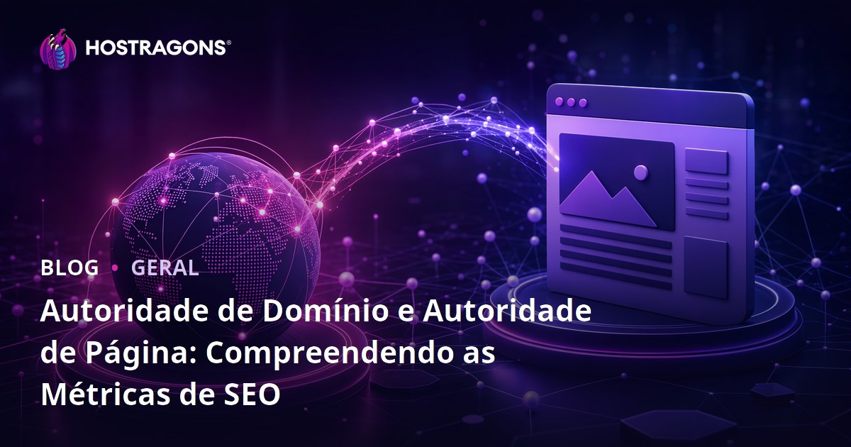 Autoridade de Domínio e Autoridade de Página: Compreendendo as Métricas de SEO