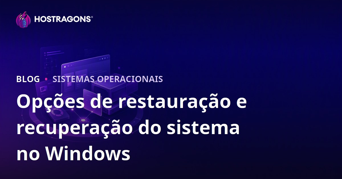 Opções de restauração e recuperação do sistema no Windows