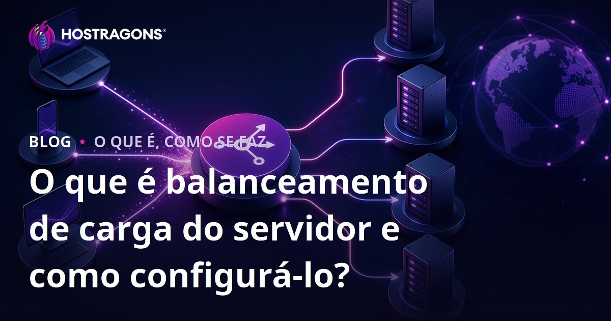 O que é balanceamento de carga do servidor e como configurá-lo?