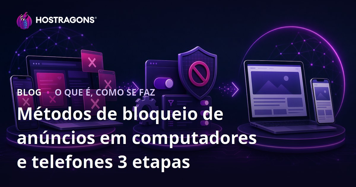 Métodos de bloqueio de anúncios em computadores e telefones 3 etapas