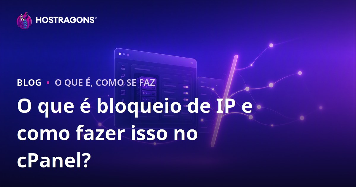 O que é bloqueio de IP e como fazer isso no cPanel?