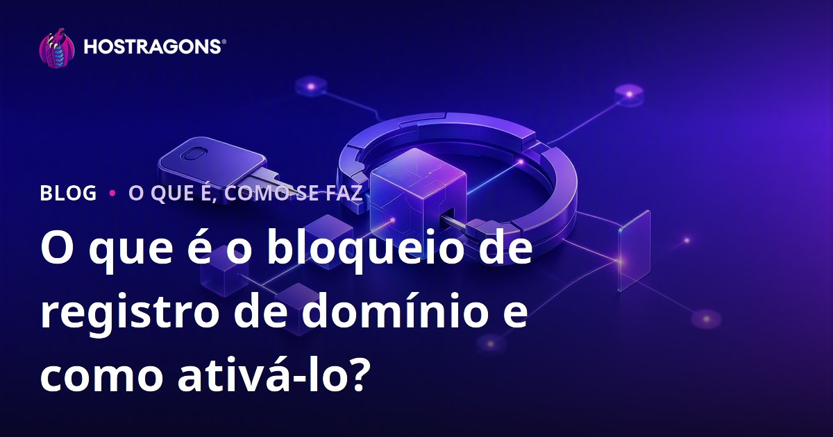O que é o bloqueio de registro de domínio e como ativá-lo?