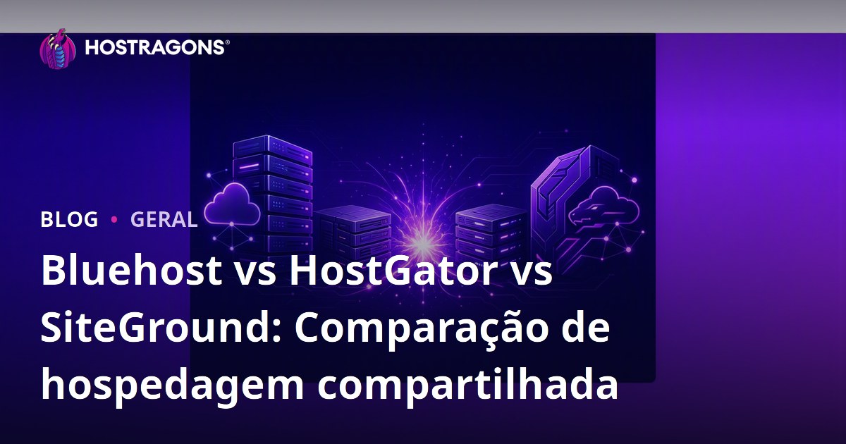 Bluehost vs HostGator vs SiteGround: Comparação de hospedagem compartilhada