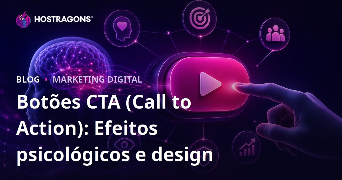 Botões CTA (Call to Action): Efeitos psicológicos e design