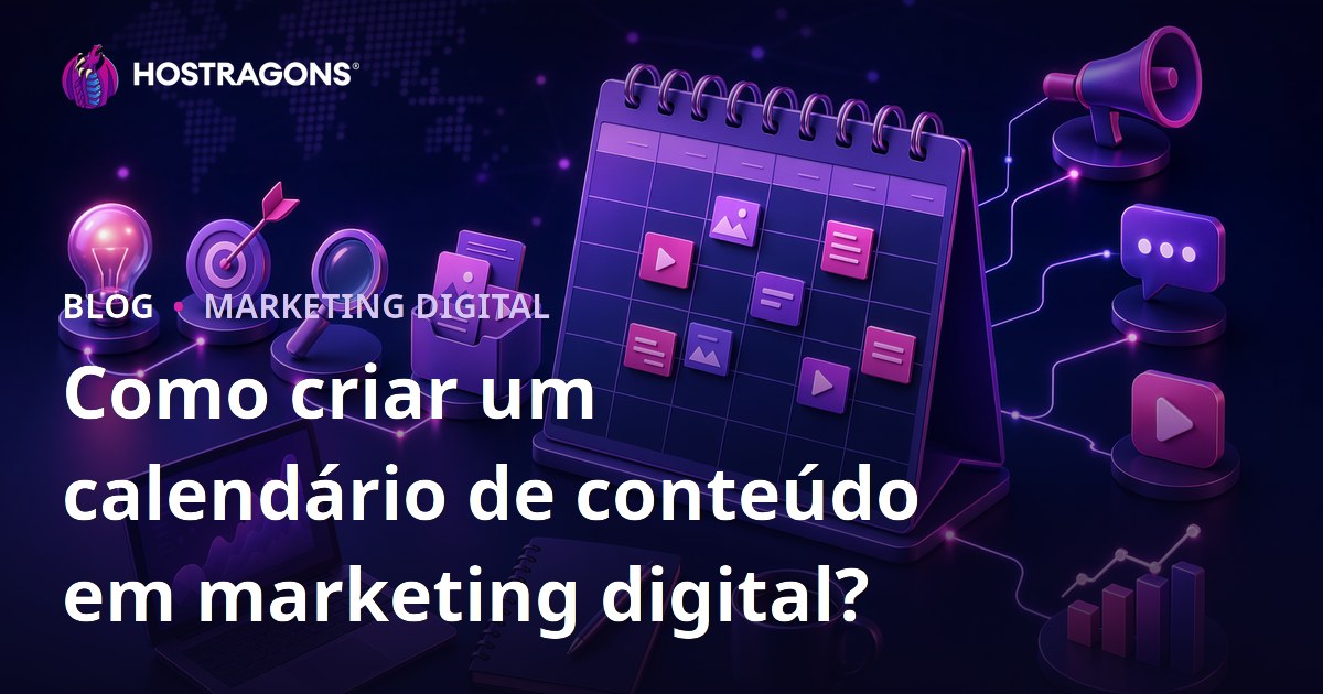 Como criar um calendário de conteúdo em marketing digital?
