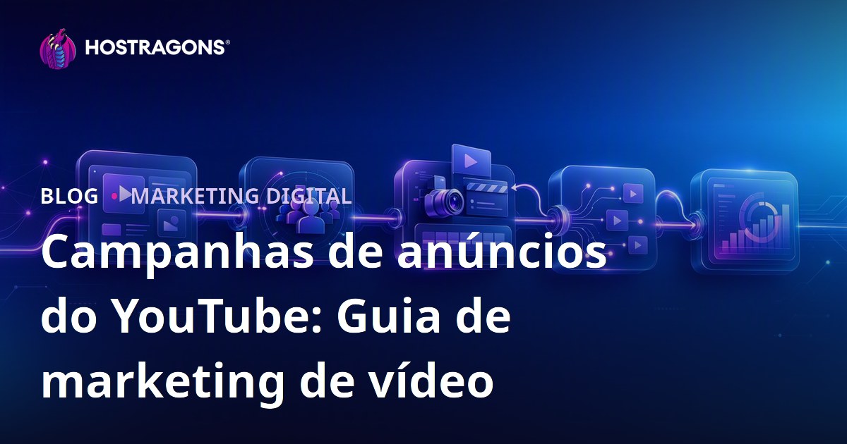 Campanhas de anúncios do YouTube: Guia de marketing de vídeo
