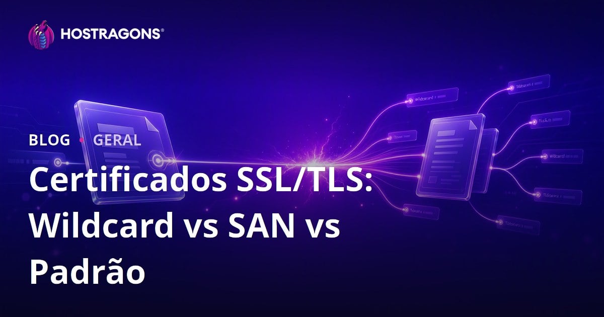 Certificados SSL/TLS: Wildcard vs SAN vs Padrão
