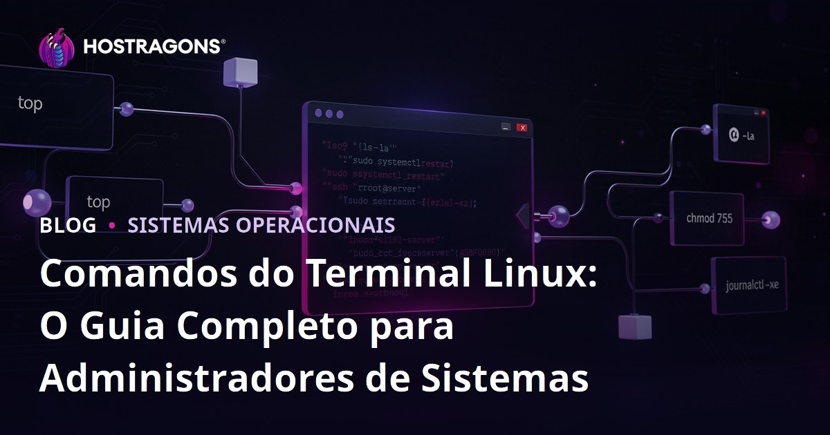 Comandos do Terminal Linux: O Guia Completo para Administradores de Sistemas