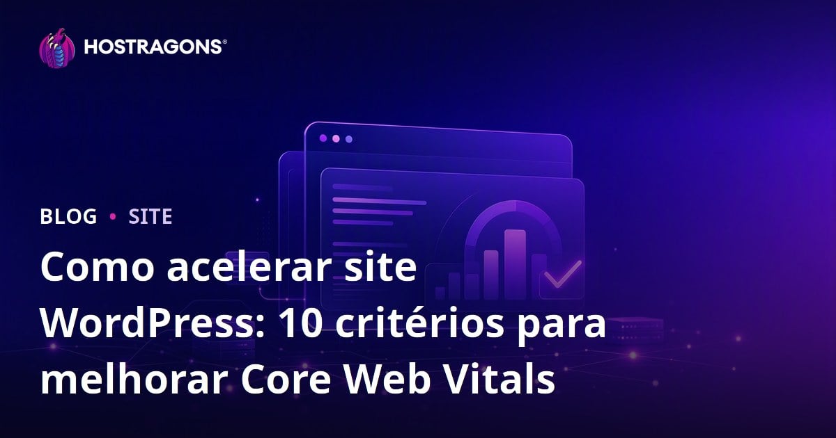 Como acelerar site WordPress: 10 critérios para melhorar Core Web Vitals