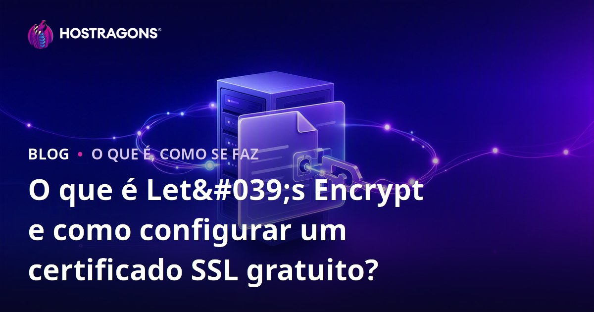 O que é Let's Encrypt e como configurar um certificado SSL gratuito?