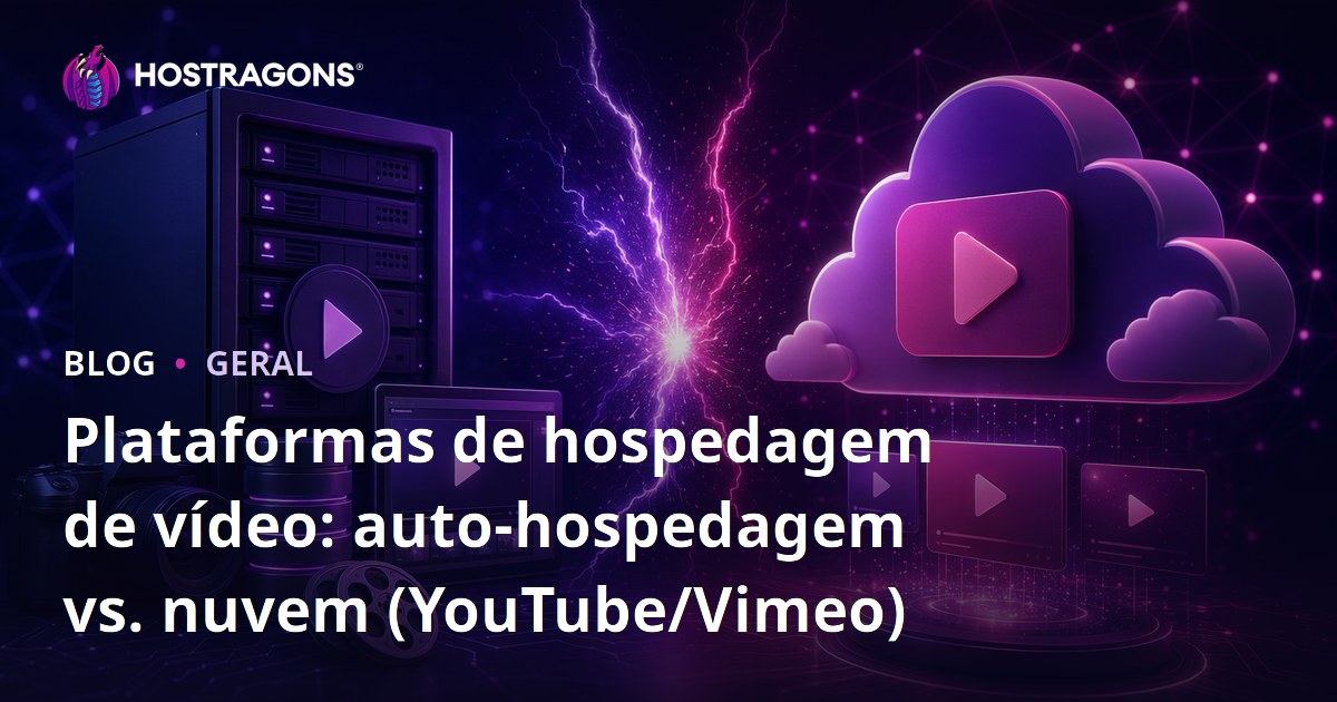 Plataformas de hospedagem de vídeo: auto-hospedagem vs. nuvem (YouTube/Vimeo)